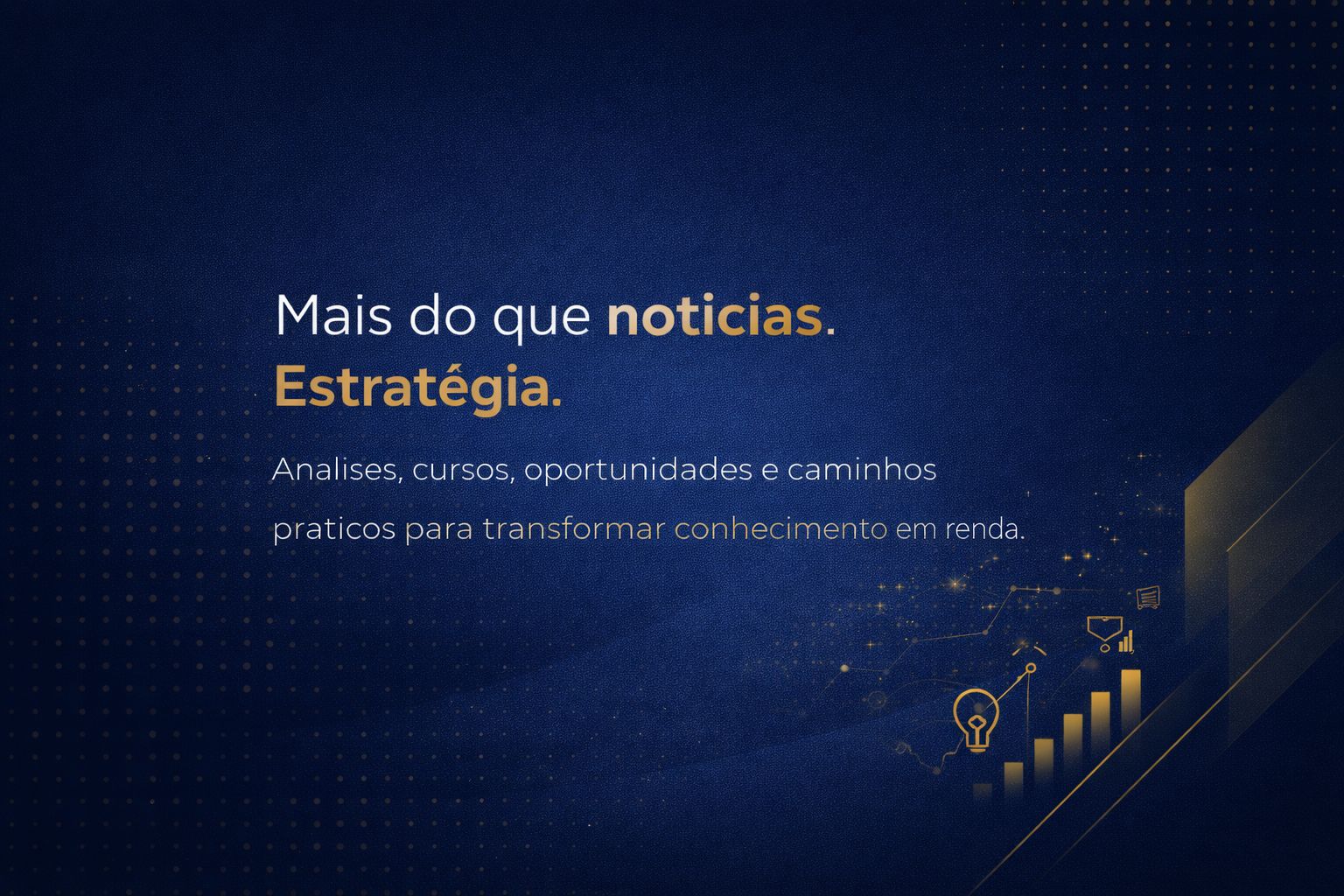 Seção: Mais do que notícias. Estratégia.